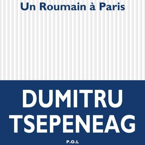 Le Coup de cœur  du libraire - "Un Roumain à Paris" de Dumitru Tsepeneag