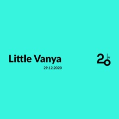 Little Vanya @ 20ft Radio - 29/12/2020