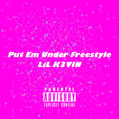 Put Em Under Freestyle