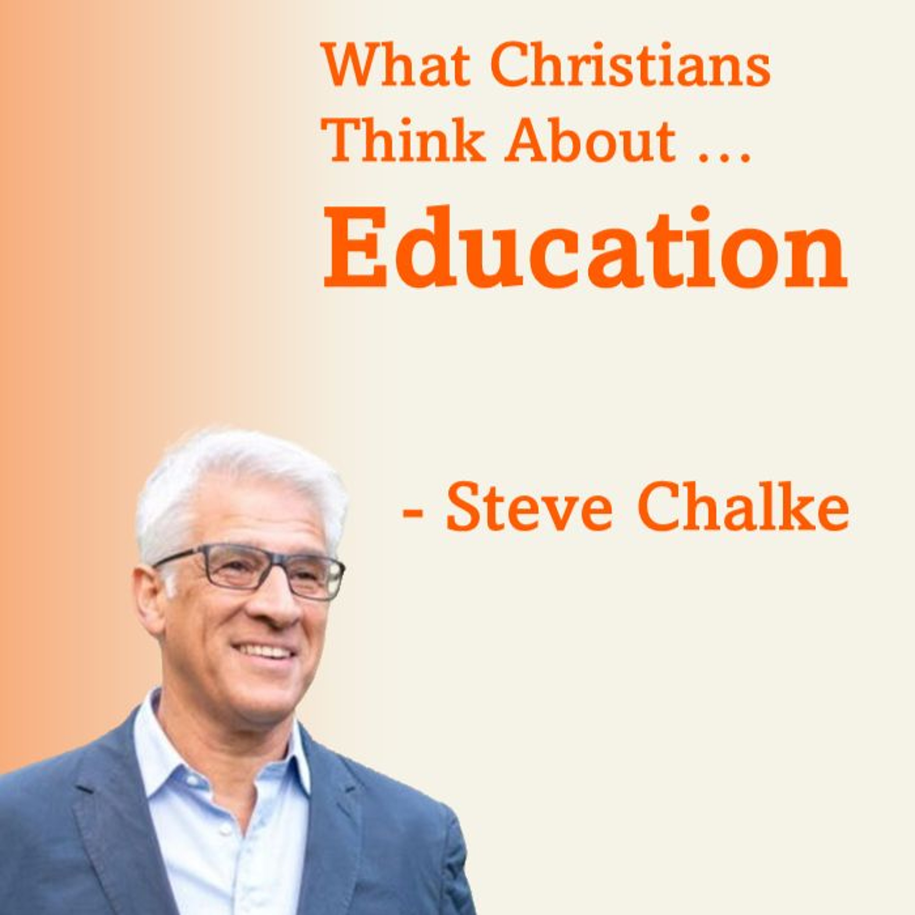 What Christians Think About: Education - Steve Chalke (16/06/24) episode artwork
