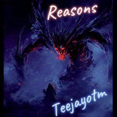 Reasons - teejayotm