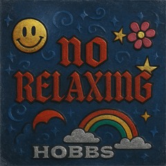 HOBBS - NO RELAXING (FREE DL)