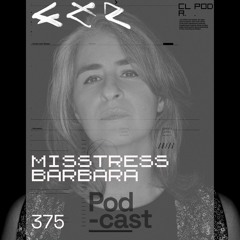 CLR Podcast 375 I Misstress Barbara