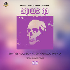 Showboy X Kojo Phino - 3ni Wo N3  (Prod. By Ivan Beatz)