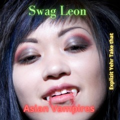 Swag Leon - Asian Vampires