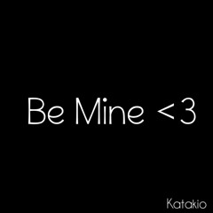 Be Mine