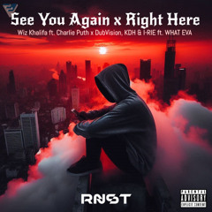 See You Again x Right Here (RNST Mashup)