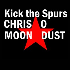 Kick The Spurs-  Chris O & Moon Dust