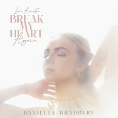 Danielle Bradbery - Break My Heart Again (Live Acoustic)