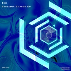 16K - Systemic Eraser (Original Mix)