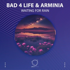 Bad 4 Life & Arminia - Waiting For Rain (LIZPLAY RECORDS)