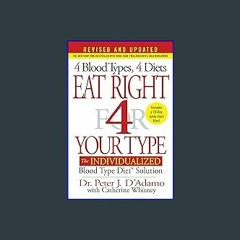 [R.E.A.D P.D.F] 📚 Eat Right 4 Your Type (Revised and Updated): The Individualized Blood Type Diet®