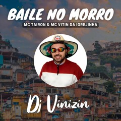 BAILE NO MORRO - MC TAIRON & MC VITIN DA IGREJINHA (FUNK REMIX)