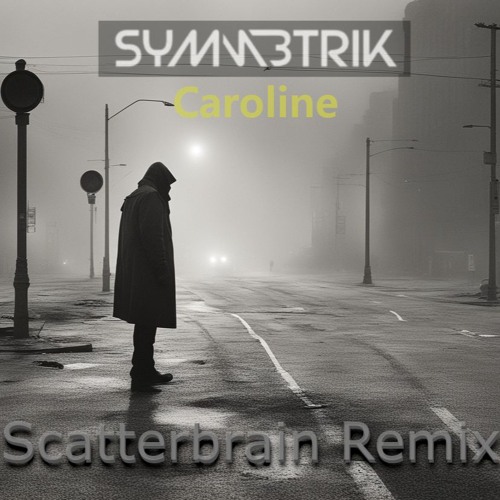 Caroline - Symmetrik (Scatterbrain remix) Comp entry