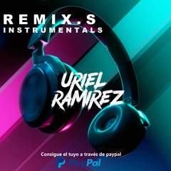 Uriel Ramirez-Remix's Instrumentals ¡DOWNLOAD NOW!