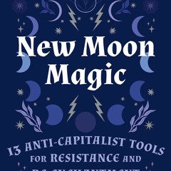 ⚡Read🔥Book New Moon Magic: 13 Anti-Capitalist Tools for Resistance and Re-Enchan