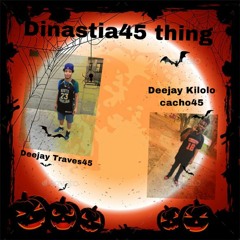 Dinastia45 Thing DEEJAY KILOLO CACHO45 FT DEEJAY TRAVES45