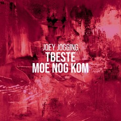 JOEY JOGGING - TBESTE MOE NOG KOM [TRIBUTE TO FRIENDS&FAMILY] (RAPANOIA)