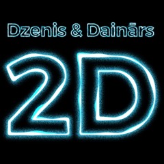 Dzenis & Dainārs - 2D