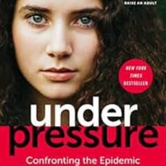 [FREE] EBOOK 💌 Under Pressure: Confronting the Epidemic of Stress and Anxiety in Gir