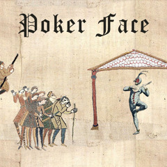 Poker Face (medieval Style)
