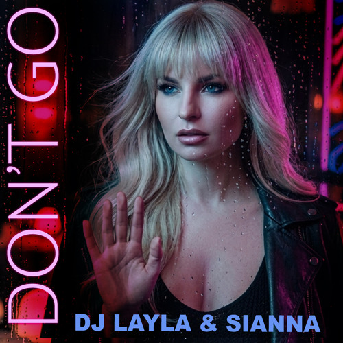 Stream Don't Go by DJ Layla | Listen online for free on SoundCloud