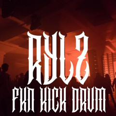RYLZ - FKN KICK DRUM