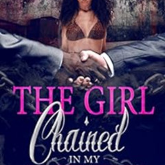 [READ] KINDLE 📮 THE GIRL CHAINED IN MY BASEMENT by VINCENT MORRIS,GENERATION NEXT,SH