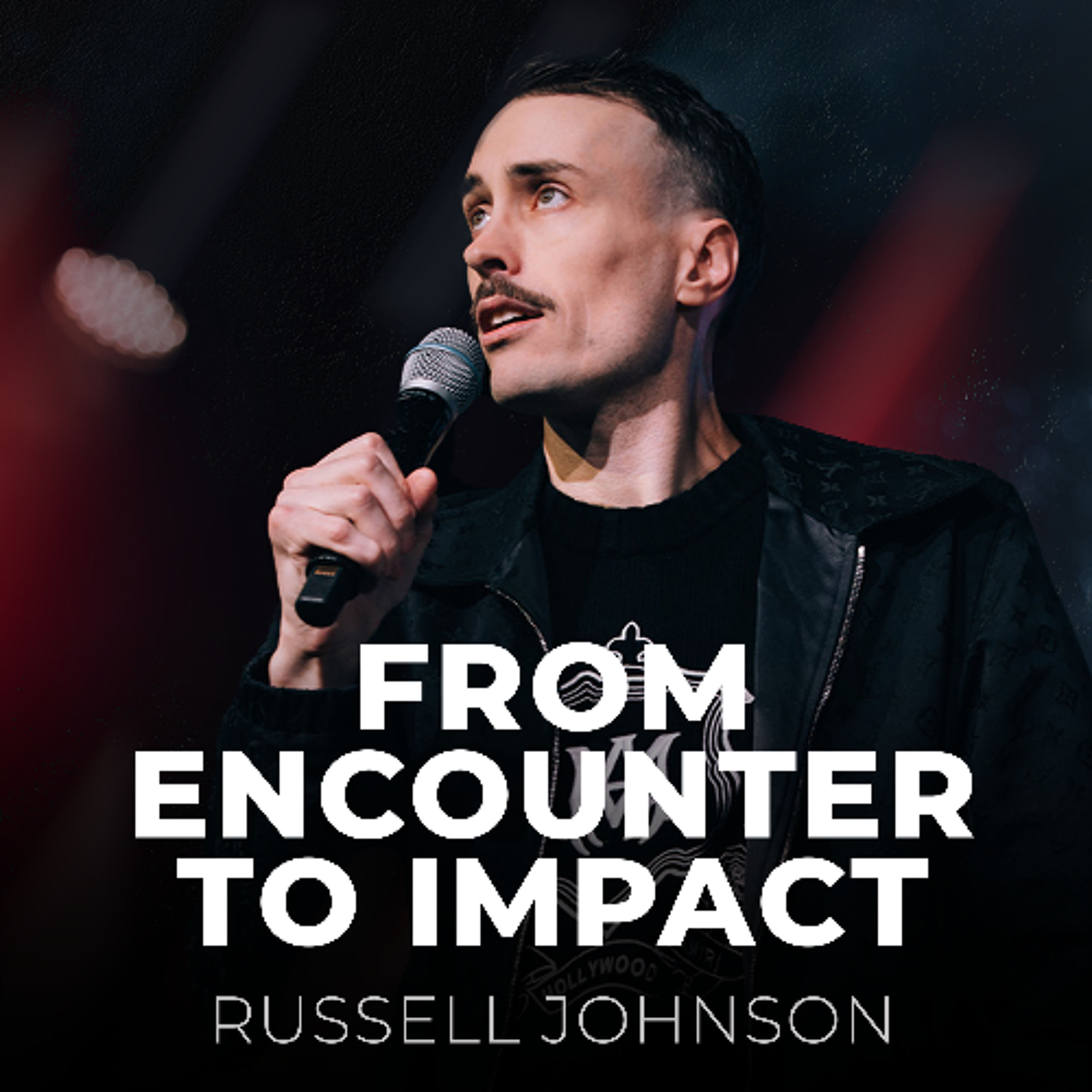 From Encounter To Impact // Russell Johnson