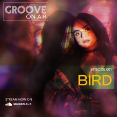 Groove On Air 001 Feat. Bird