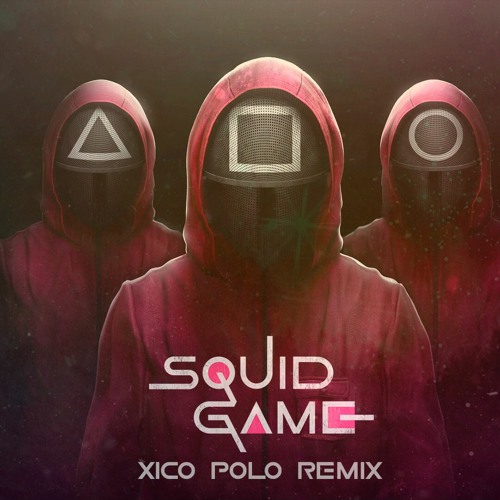 SQUID GAME (Xico Polo Remix)