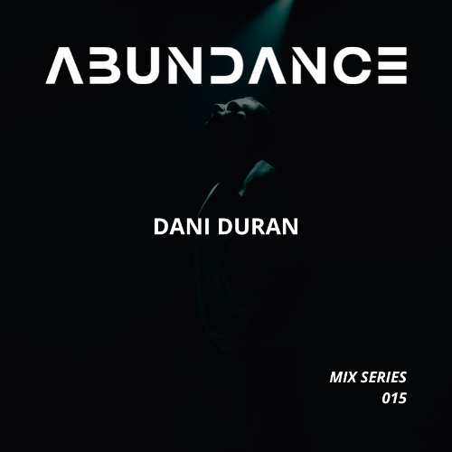 ΛBUNDΛNCΞ MIX SERIES 015 - DANI DURAN