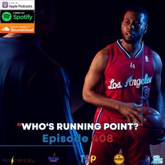 Episode 408- Who's Running Point
