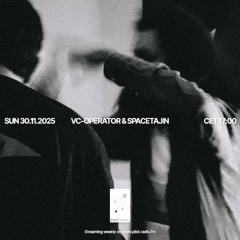 VC-Operator & Spacetajin @Pilot Radio - 30 November 2025