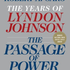 [READ] EBOOK 📂 The Passage of Power: The Years of Lyndon Johnson IV by  Robert A. Ca