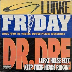 Dr. Dre - Keep Their Heads Ringin' (Lurke House Edit) [Free DL]