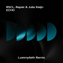 RSCL, Repiet & Julia Kleijn - Echo (LOSTMYFAITH Remix)