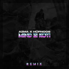 AZMA - Mind Ei Koti (Hüpnoos Remix) [Free Download]