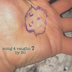 Song For Vaughn <3