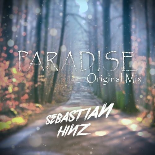 Sebastian Hinz - Paradise (Original Mix) Reupload 2016