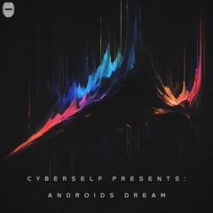 Cyberself - ANDROIDS DREAM