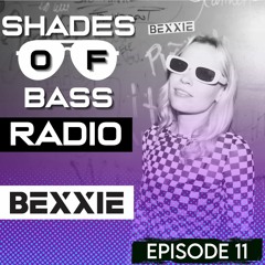 Shades of Bass Radio: EP 11 - BEXXIE