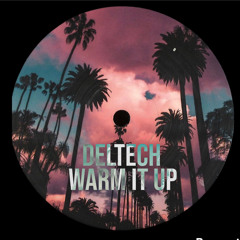 Deltech - Warm It Up (FREE DOWNLOAD)
