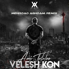 Amir Tataloo - Velesh Kon ( Mehrdad Aghdam Remix )
