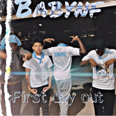 FIRST DAY OUT (prod) BABYNF (excerpt)