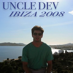 Uncle Dev - Ibiza 2008