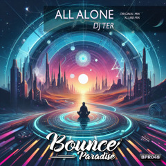 Dj Ter - All Alone (Klubb Mix) BPR048 *BOUNCE PARADISE*