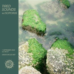 Tired Sounds w/ Soporus - 01Sep2024