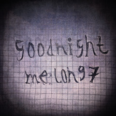 goodnight melon97