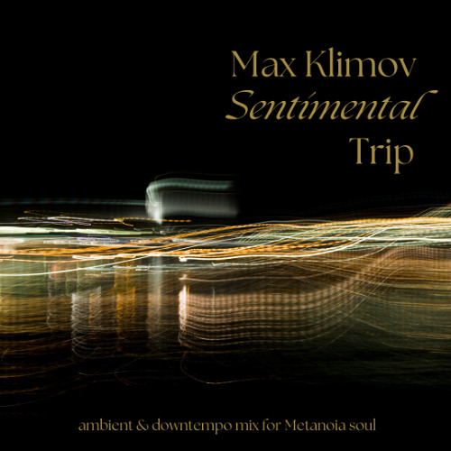 Stream Max Klimov - Sentimental Trip ambient & downtempo mix for ...